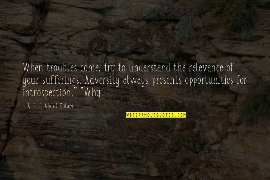 Percentage Movie Quotes By A. P. J. Abdul Kalam: When troubles come, try to understand the relevance