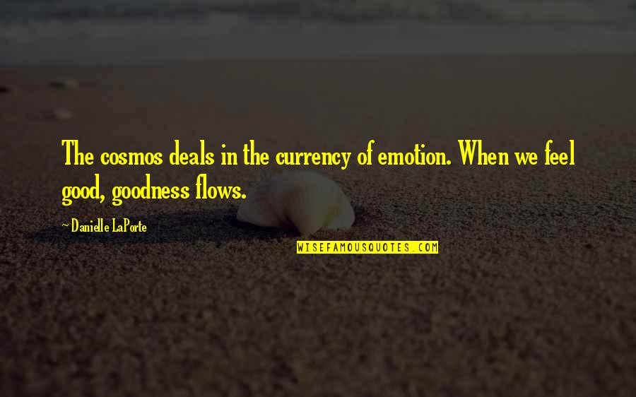 Percentage Movie Quotes By Danielle LaPorte: The cosmos deals in the currency of emotion.