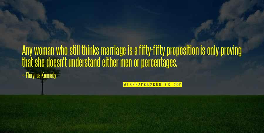 Percentages Quotes By Florynce Kennedy: Any woman who still thinks marriage is a