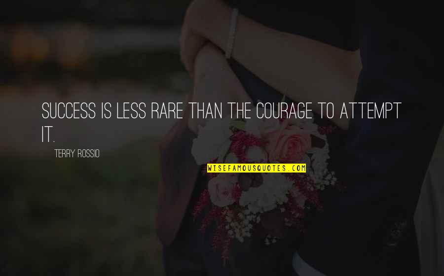 Percep Quotes By Terry Rossio: Success is less rare than the courage to