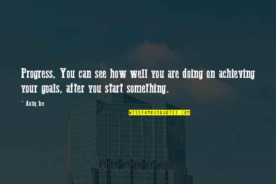 Percepciones Extrasensoriales Quotes By Auliq Ice: Progress, You can see how well you are Percepciones Extrasensoriales Quotes By Auliq Ice: Progress, You can see how well you are