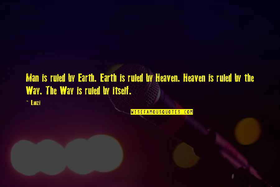 Perceptibly Quotes By Laozi: Man is ruled by Earth. Earth is ruled Perceptibly Quotes By Laozi: Man is ruled by Earth. Earth is ruled