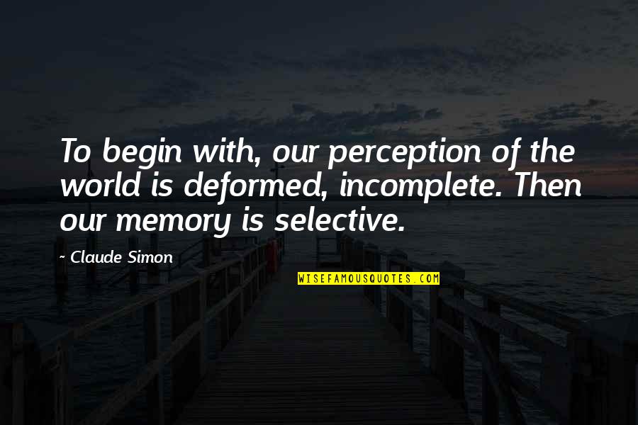 Perception And Perspective Quotes By Claude Simon: To begin with, our perception of the world