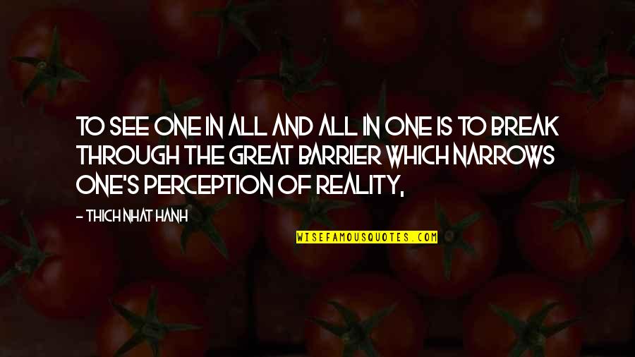 Perception And Reality Quotes By Thich Nhat Hanh: To see one in all and all in