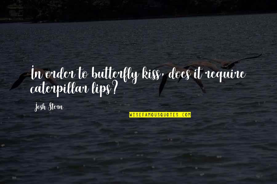 Perception In To Kill A Mockingbird Quotes By Josh Stern: In order to butterfly kiss, does it require