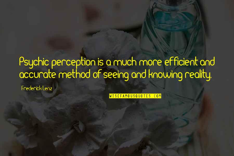 Perception Is Reality Quotes By Frederick Lenz: Psychic perception is a much more efficient and Perception Is Reality Quotes By Frederick Lenz: Psychic perception is a much more efficient and