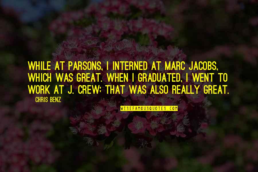 Perception Isn't Always Reality Quotes By Chris Benz: While at Parsons, I interned at Marc Jacobs,