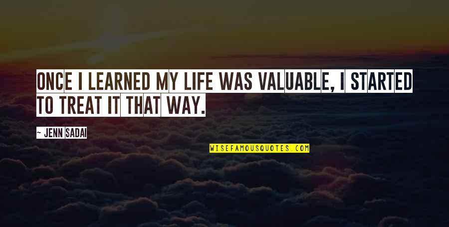 Perception Isn't Always Reality Quotes By Jenn Sadai: Once I learned my life was valuable, I