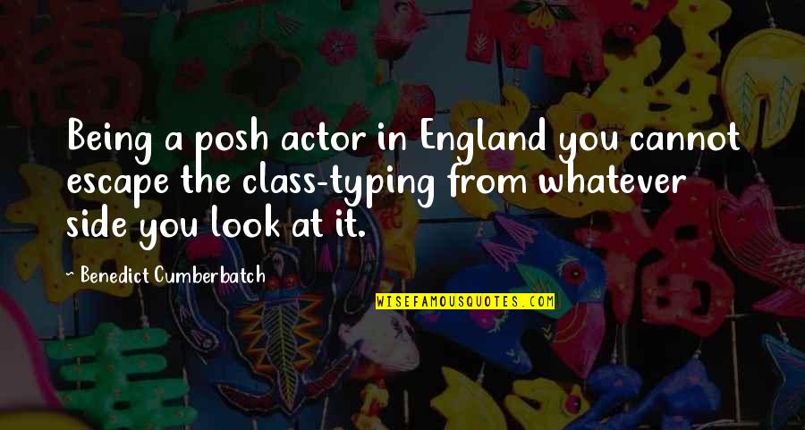 Perception Lecture Quotes By Benedict Cumberbatch: Being a posh actor in England you cannot