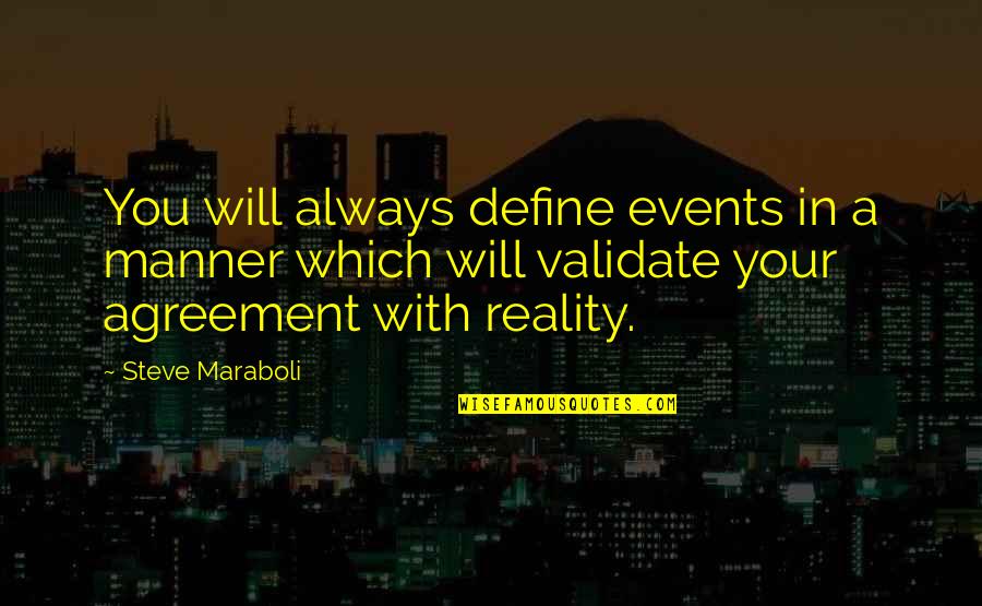 Perception Life Quotes By Steve Maraboli: You will always define events in a manner Perception Life Quotes By Steve Maraboli: You will always define events in a manner