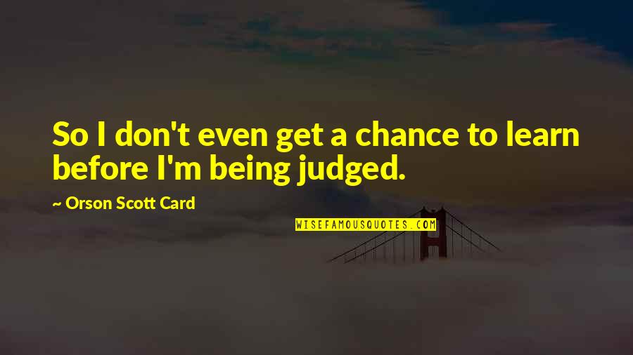 Perception Lovesick Quotes By Orson Scott Card: So I don't even get a chance to