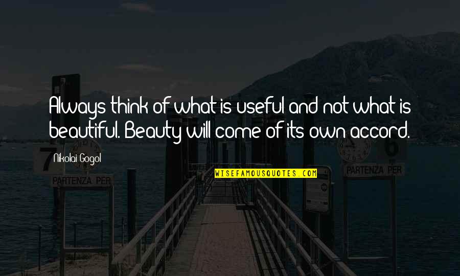 Perception Of Beauty Quotes By Nikolai Gogol: Always think of what is useful and not