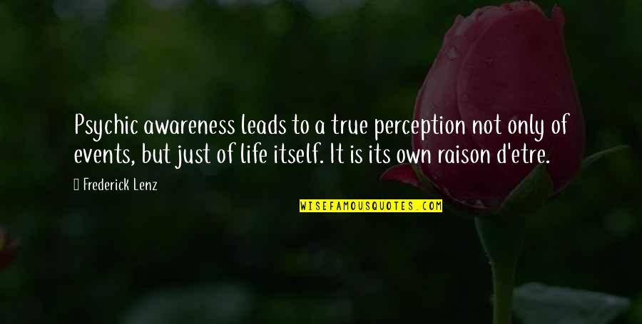 Perception Of Life Quotes By Frederick Lenz: Psychic awareness leads to a true perception not