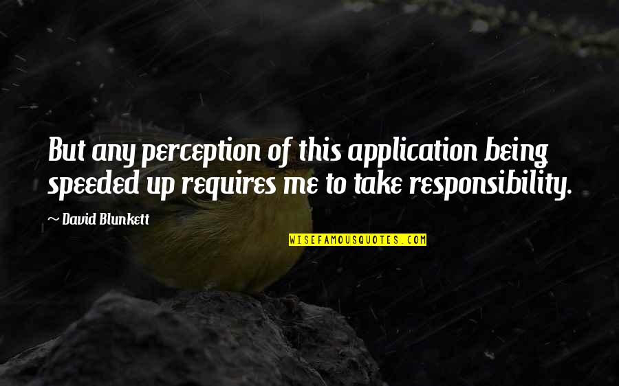 Perception Of Me Quotes By David Blunkett: But any perception of this application being speeded