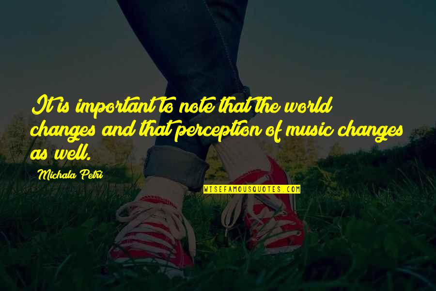 Perception Of The World Quotes By Michala Petri: It is important to note that the world