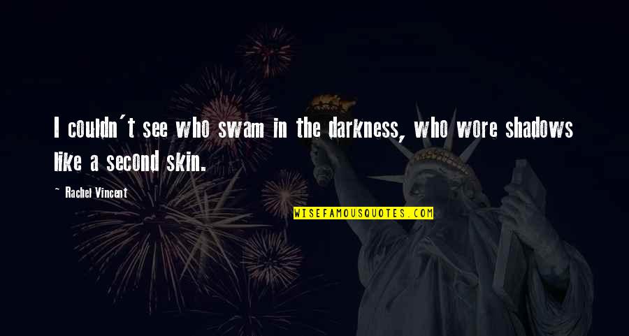 Perception Season 2 Episode 10 Quotes By Rachel Vincent: I couldn't see who swam in the darkness,