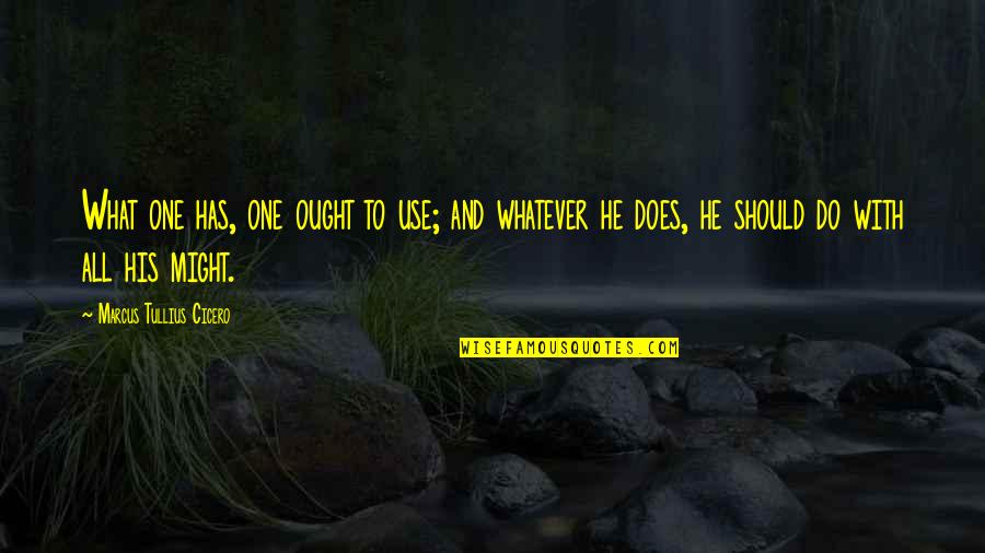 Perception Season 3 Episode 2 Quotes By Marcus Tullius Cicero: What one has, one ought to use; and Perception Season 3 Episode 2 Quotes By Marcus Tullius Cicero: What one has, one ought to use; and