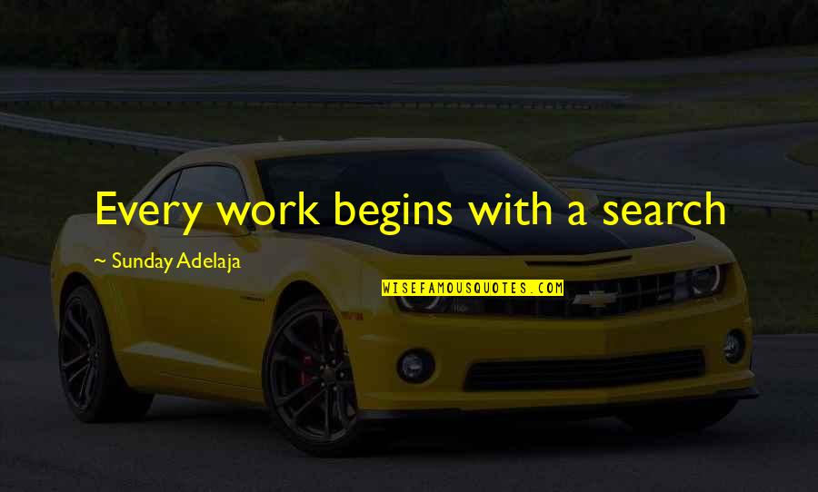 Perception Season 3 Episode 3 Quotes By Sunday Adelaja: Every work begins with a search Perception Season 3 Episode 3 Quotes By Sunday Adelaja: Every work begins with a search