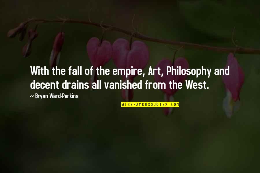 Perception Season 3 Episode 6 Quotes By Bryan Ward-Perkins: With the fall of the empire, Art, Philosophy Perception Season 3 Episode 6 Quotes By Bryan Ward-Perkins: With the fall of the empire, Art, Philosophy