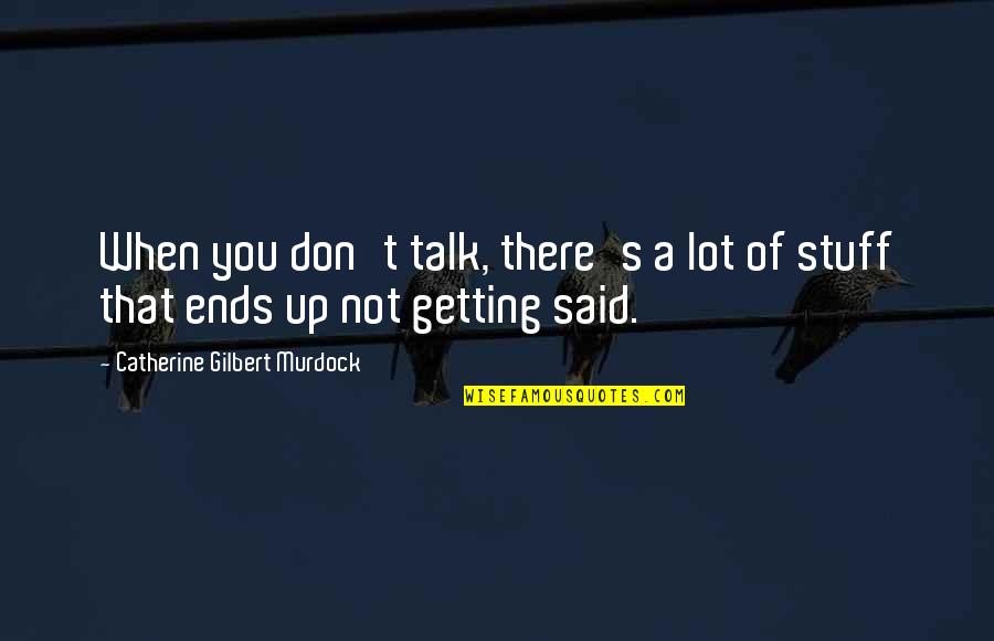 Perception Season 3 Episode 6 Quotes By Catherine Gilbert Murdock: When you don't talk, there's a lot of Perception Season 3 Episode 6 Quotes By Catherine Gilbert Murdock: When you don't talk, there's a lot of