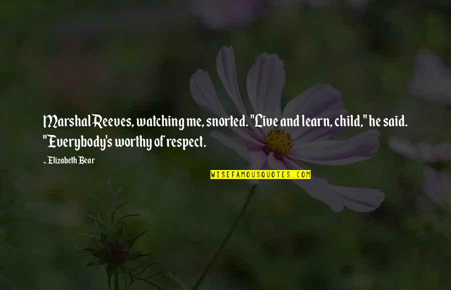 Perception Season 3 Episode 9 Quotes By Elizabeth Bear: Marshal Reeves, watching me, snorted. "Live and learn, Perception Season 3 Episode 9 Quotes By Elizabeth Bear: Marshal Reeves, watching me, snorted. "Live and learn,