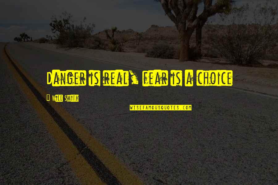 Perceptional Quotes By Will Smith: Danger is real, fear is a choice