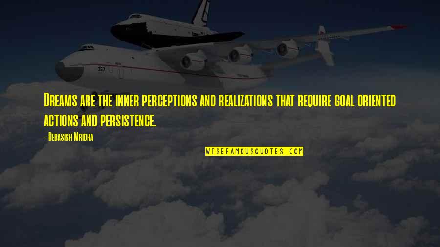 Perceptions Quotes By Debasish Mridha: Dreams are the inner perceptions and realizations that