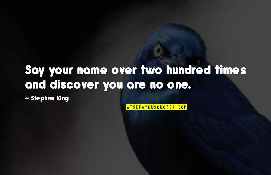 Perceptive Advisors Quotes By Stephen King: Say your name over two hundred times and