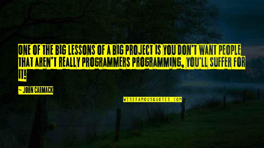 Perceptive Software Quotes By John Carmack: One of the big lessons of a big Perceptive Software Quotes By John Carmack: One of the big lessons of a big