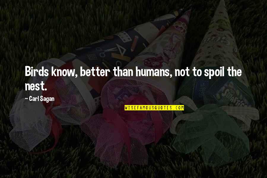 Perceptual Reality Quotes By Carl Sagan: Birds know, better than humans, not to spoil