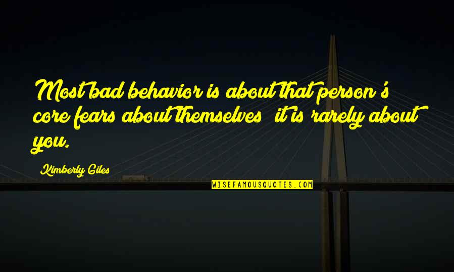 Perceptual Regions Quotes By Kimberly Giles: Most bad behavior is about that person's core Perceptual Regions Quotes By Kimberly Giles: Most bad behavior is about that person's core