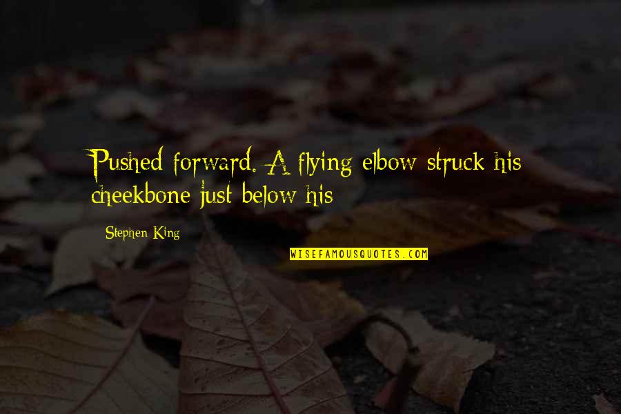 Perceval Le Quotes By Stephen King: Pushed forward. A flying elbow struck his cheekbone