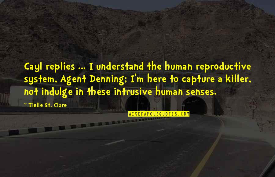 Percevejo Barriga Quotes By Tielle St. Clare: Cayl replies ... I understand the human reproductive Percevejo Barriga Quotes By Tielle St. Clare: Cayl replies ... I understand the human reproductive