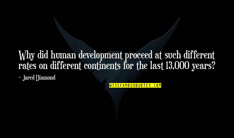 Percevejos Limpeza Quotes By Jared Diamond: Why did human development proceed at such different Percevejos Limpeza Quotes By Jared Diamond: Why did human development proceed at such different