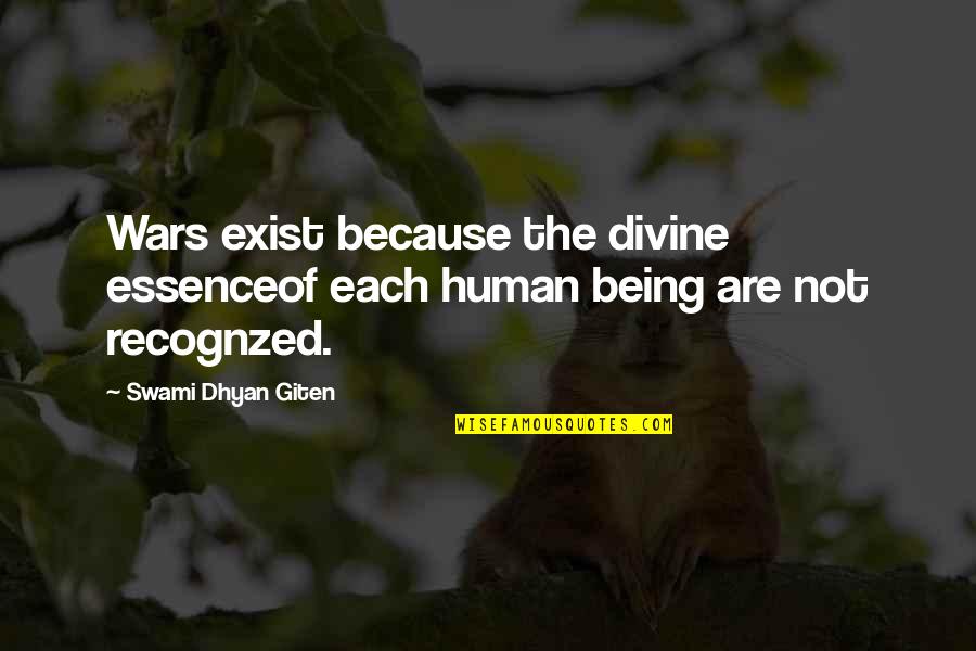 Percevejos Portugal Quotes By Swami Dhyan Giten: Wars exist because the divine essenceof each human