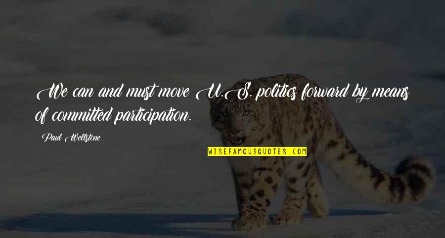 Percezione Suoni Quotes By Paul Wellstone: We can and must move U.S. politics forward