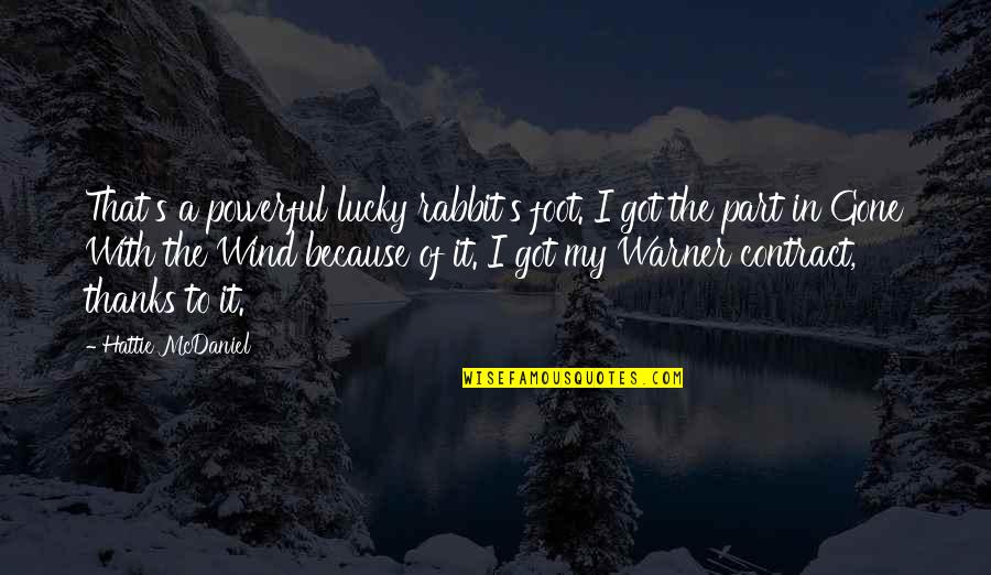 Perching Quotes By Hattie McDaniel: That's a powerful lucky rabbit's foot. I got