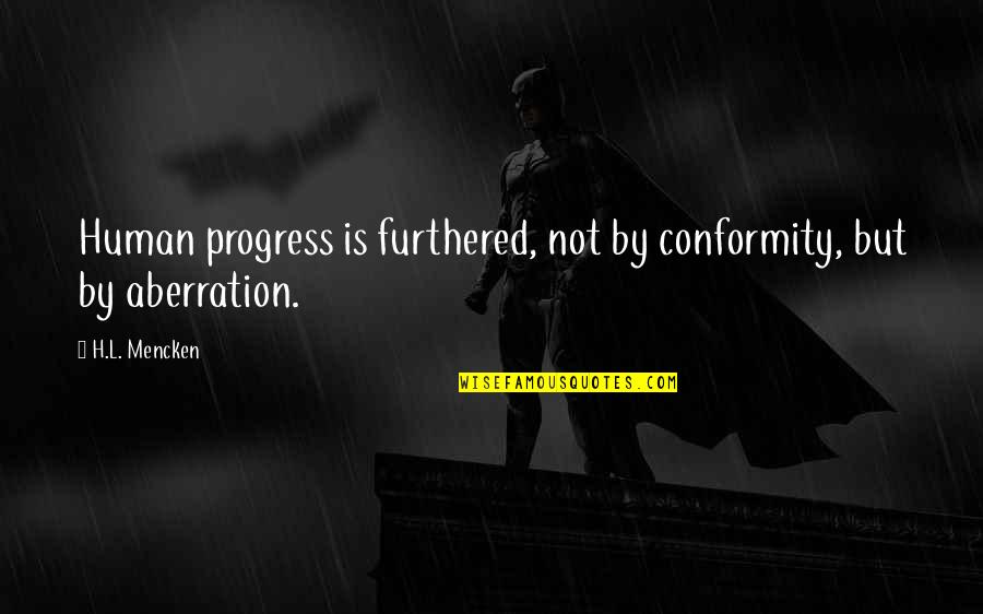 Percibiendo Quotes By H.L. Mencken: Human progress is furthered, not by conformity, but
