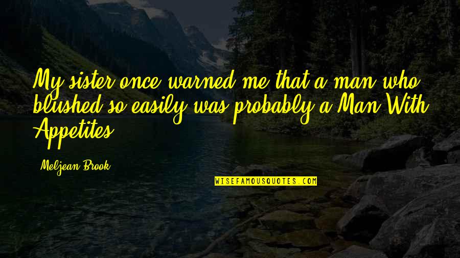 Percikan Cat Quotes By Meljean Brook: My sister once warned me that a man Percikan Cat Quotes By Meljean Brook: My sister once warned me that a man