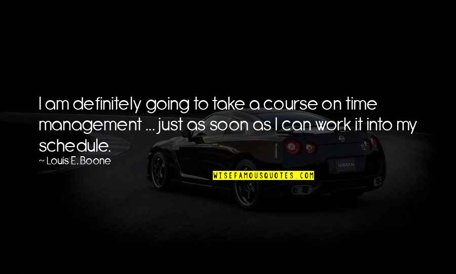 Percipient Quotes By Louis E. Boone: I am definitely going to take a course Percipient Quotes By Louis E. Boone: I am definitely going to take a course