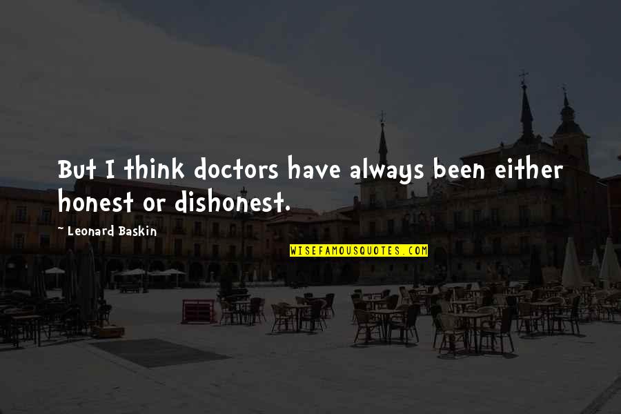 Percivale Dr Quotes By Leonard Baskin: But I think doctors have always been either Percivale Dr Quotes By Leonard Baskin: But I think doctors have always been either