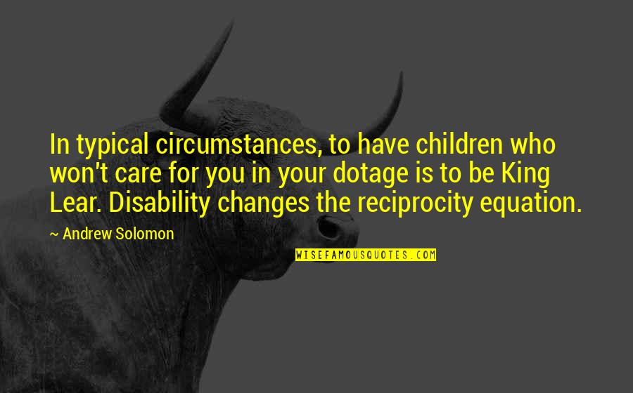 Percivals Garage Quotes By Andrew Solomon: In typical circumstances, to have children who won't Percivals Garage Quotes By Andrew Solomon: In typical circumstances, to have children who won't