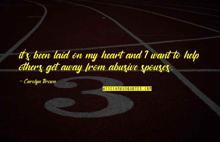Percorre La Quotes By Carolyn Brown: it's been laid on my heart and I