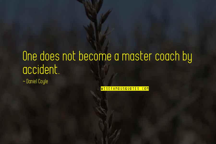 Percorsi Nei Quotes By Daniel Coyle: One does not become a master coach by Percorsi Nei Quotes By Daniel Coyle: One does not become a master coach by