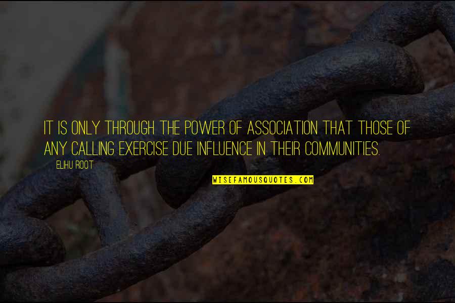 Percossi 2 Quotes By Elihu Root: It is only through the power of association Percossi 2 Quotes By Elihu Root: It is only through the power of association