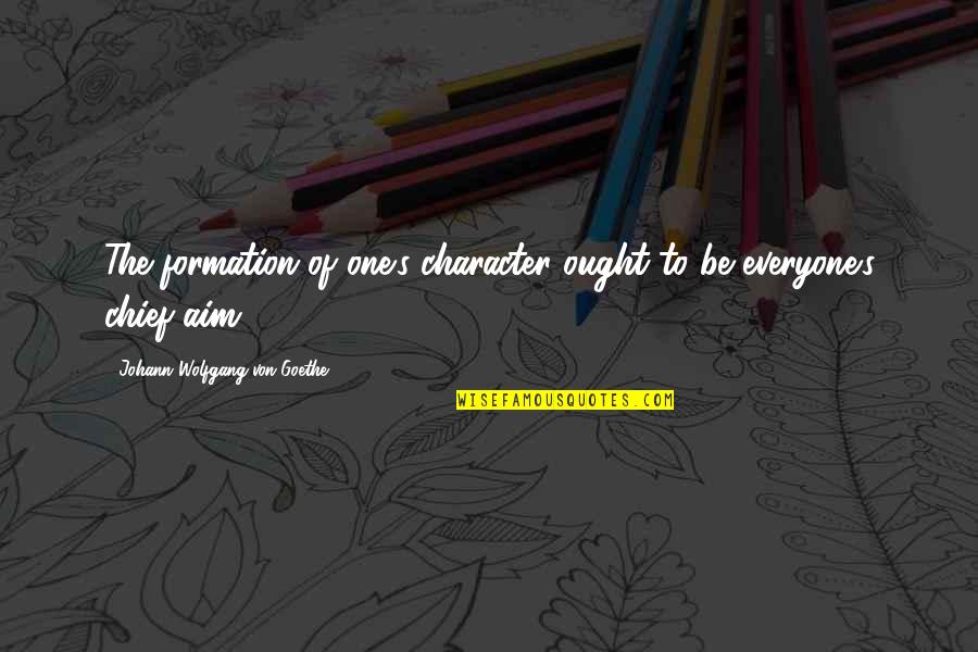 Percurso Sinonimos Quotes By Johann Wolfgang Von Goethe: The formation of one's character ought to be Percurso Sinonimos Quotes By Johann Wolfgang Von Goethe: The formation of one's character ought to be