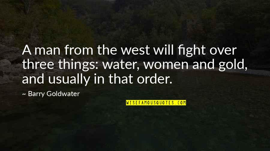Percussively Vicious Quotes By Barry Goldwater: A man from the west will fight over