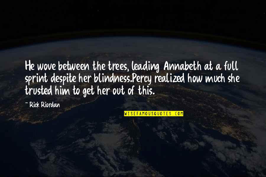 Percy Annabeth Quotes By Rick Riordan: He wove between the trees, leading Annabeth at