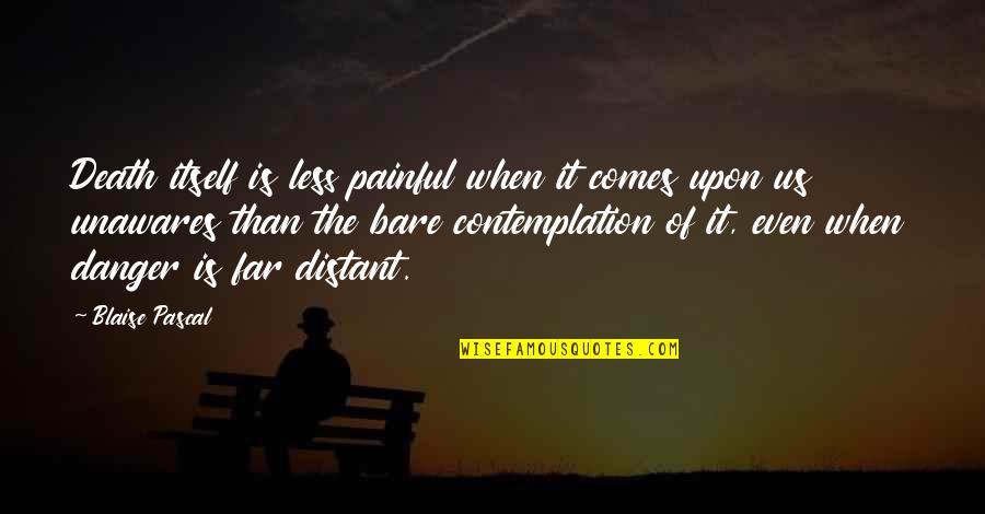 Percy Hobart Quotes By Blaise Pascal: Death itself is less painful when it comes Percy Hobart Quotes By Blaise Pascal: Death itself is less painful when it comes