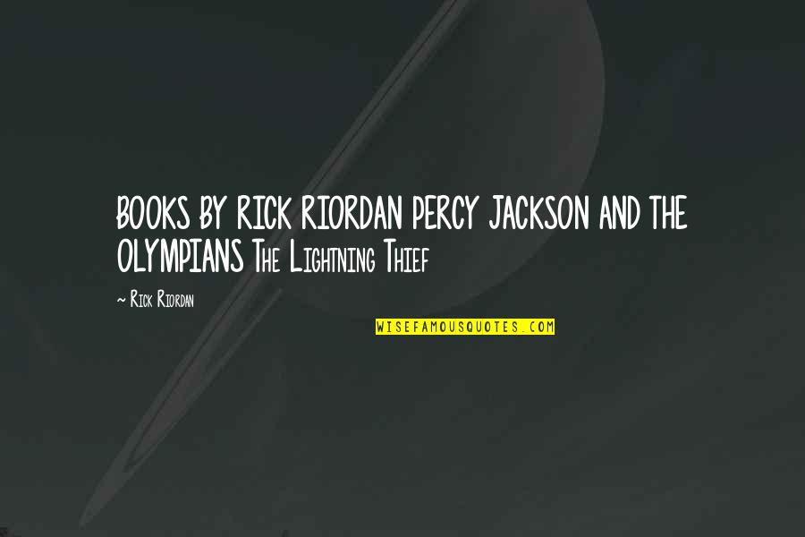 Percy Jackson And The Lightning Thief Quotes By Rick Riordan: BOOKS BY RICK RIORDAN PERCY JACKSON AND THE